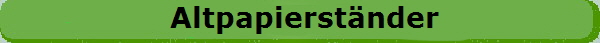Altpapierst�nder