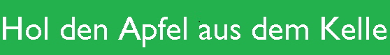 Hol den Apfel aus dem Keller