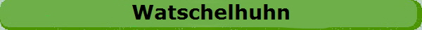 Watschelhuhn