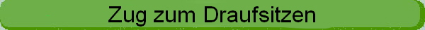 Zug zum Draufsitzen